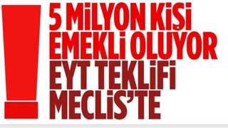 EYT düzenlemesi Meclis'e sunuldu