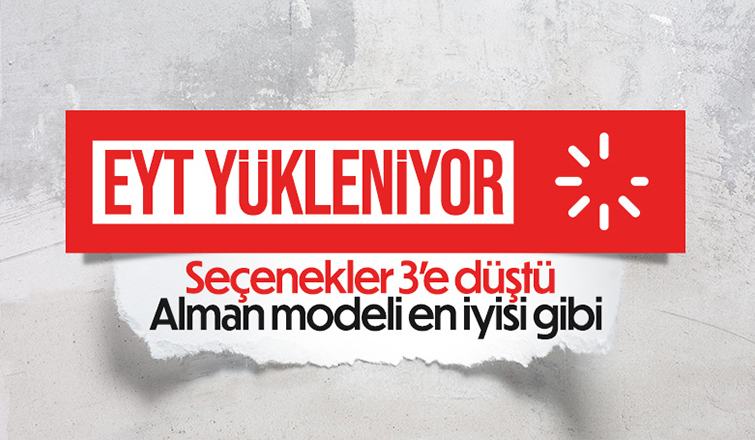 EYT için üzerinde çalışılan 3 formül