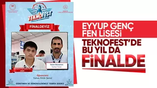 Eyyup Genç Fen Lisesi Teknofest de finale kaldı