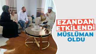 Ezan sesinden etkilenip Müslüman oldu