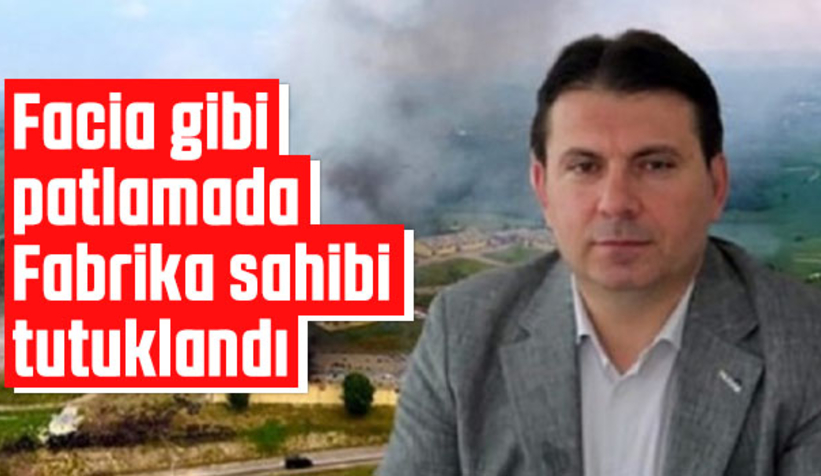 Fabrika sahibi tutuklandı, babası adli kontrolle serbest