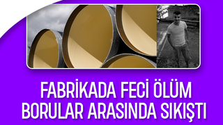 Fabrikada borular arasında sıkışan genç işçi hayatını kaybetti