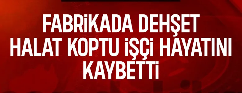 Fabrikada feci son; Halat koptu işçi öldü