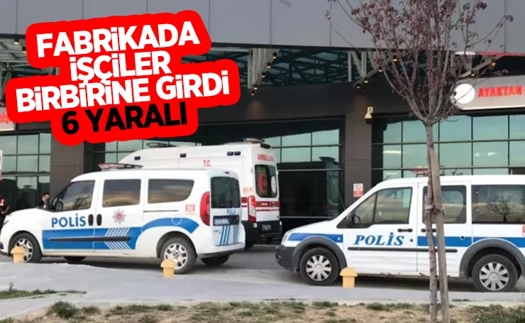 Fabrikada iki grup arasında kavga: 6 yaralı