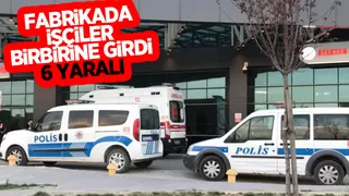 Fabrikada iki grup arasında kavga: 6 yaralı