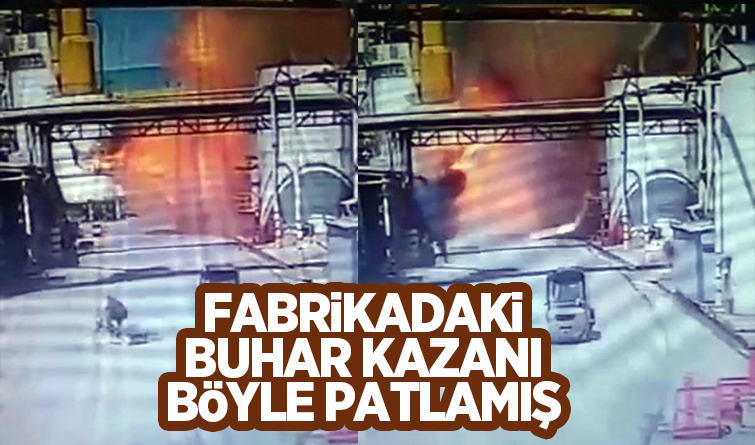 Fabrikadaki buhar kazanı işte böyle patlamış