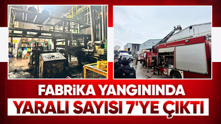 Fabrikadaki yangında yaralı sayısı 7'ye yükseldi