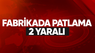 Fabrikanın boyahanesinde patlama 2 yaralı
