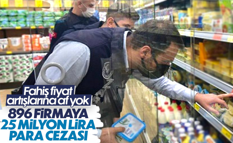 Fahiş fiyat artışı yapan 896 firmaya 25,4 milyon lira ceza