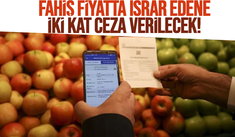 Fahiş fiyat tekrarı yapanlara iki kat para cezası verilecek