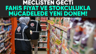 Fahiş fiyatla mücadeleyi de içeren kanun teklifi yasalaştı