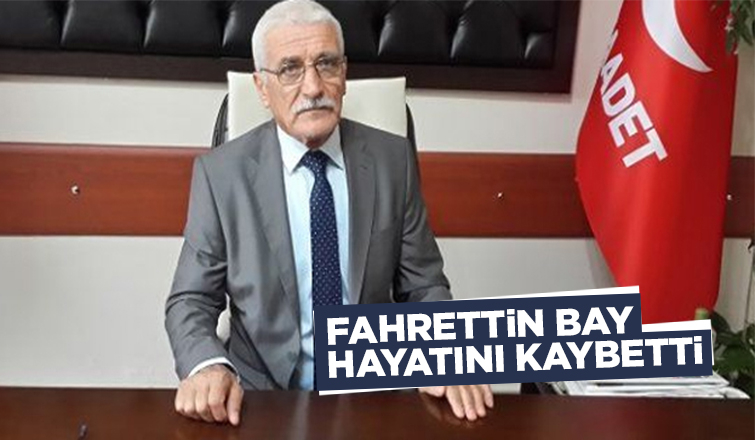 Fahrettin Bay hayatını kaybetti