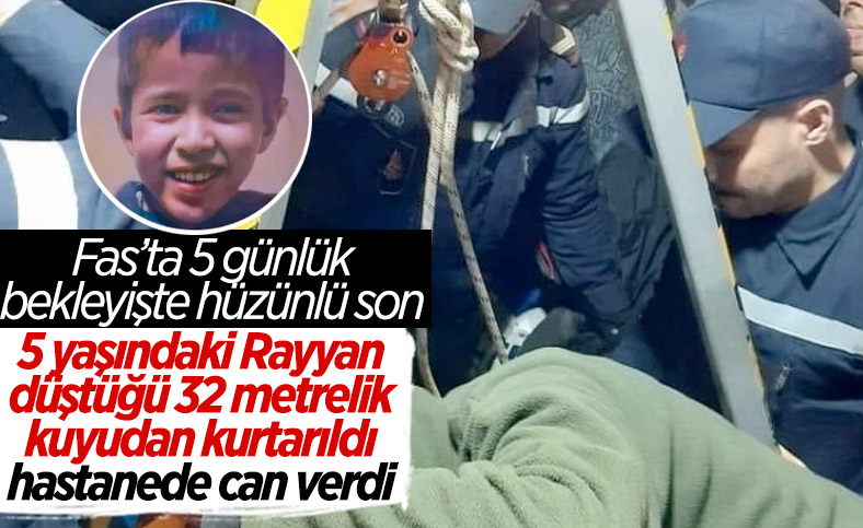 Fas'ta kuyuya düşen ve 5 gün sonra kurtarılan çocuk, hayatını kaybetti
