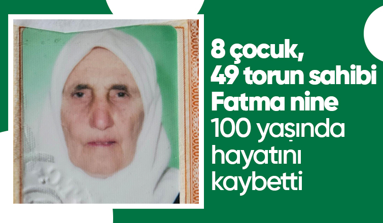 Fatma Nine 100 yaşında hayatını kaybetti