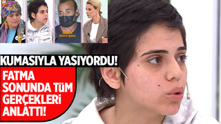 Fatma sonunda tüm gerçekleri anlattı