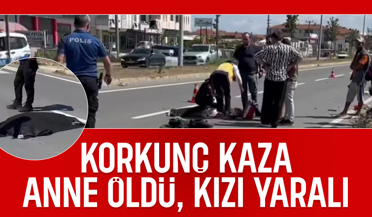 Feci kaza anne ile kızını ayırdı