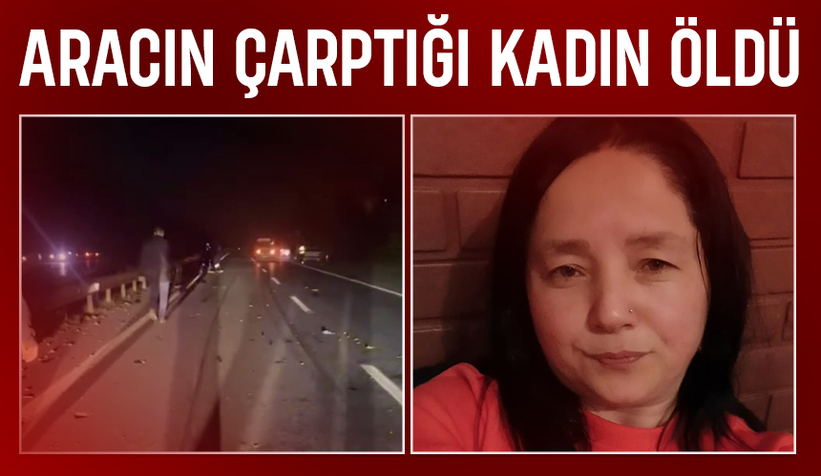 Feci kaza; Aracın çarptığı kadın öldü