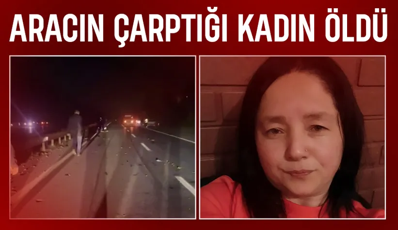 Feci kaza; Aracın çarptığı kadın öldü