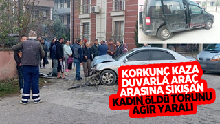 Feci kaza: Araçla duvar arasına sıkışan kadın öldü, torunu ağır yaralı