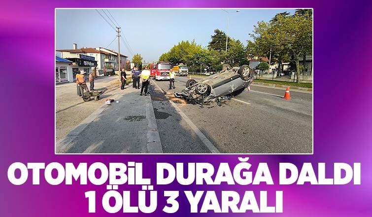 Feci kaza; Otomobil durağa daldı 1 ölü, 3 yaralı