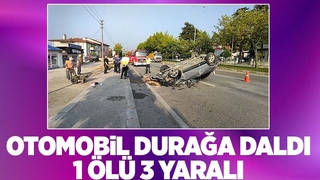 Feci kaza; Otomobil durağa daldı 1 ölü, 3 yaralı
