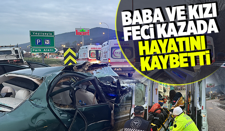 Feci kaza sonrası Sakarya'ya getirilen baba ve kızı hayatını kaybetti