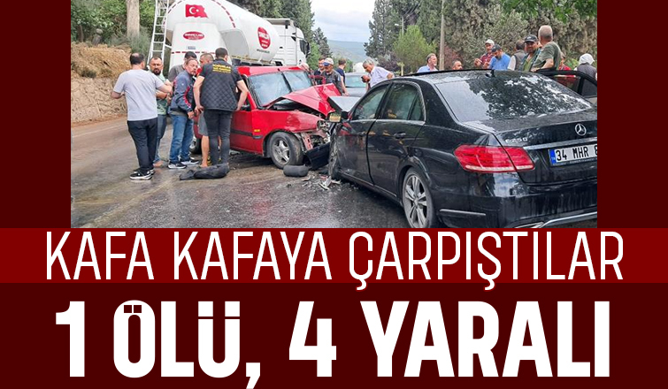 Feci kazada 1 kişi öldü, 4 kişi yaralandı