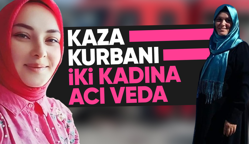 Feci kazada hayatlarını kaybetmişlerdi, toprağa verildiler
