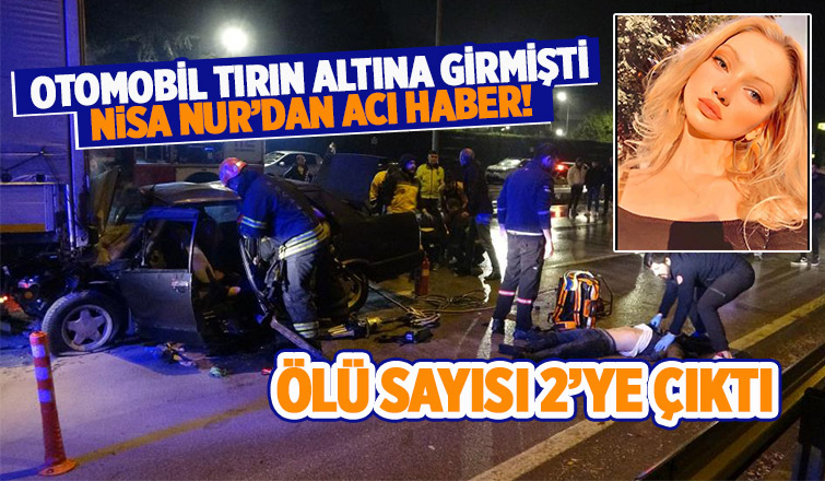 Feci kazada ölü sayısı 2'ye çıktı; Nisa Nur'da kurtarılamadı