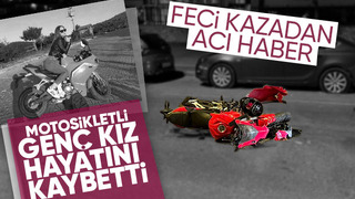 Feci kazadan acı haber; Motosikletli genç kız hayatını kaybetti