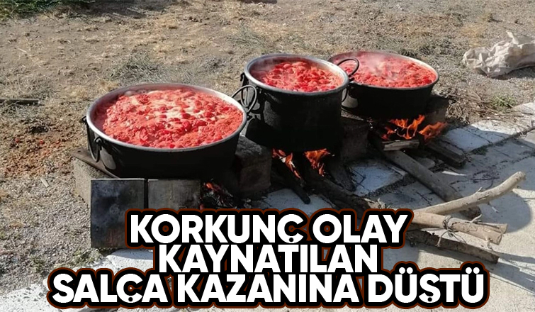 Feci olay; salça kaynatılan kazana düştü
