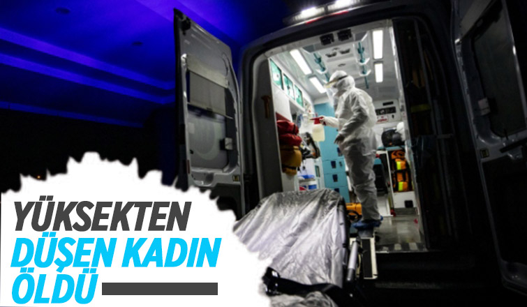 Feci olay; yüksekten düşüp öldü