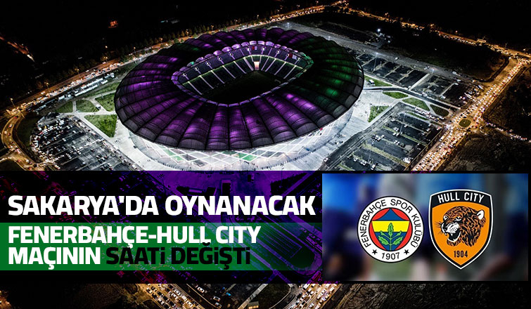 Fenerbahçe-Hull City maçının saati değişti