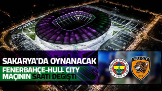 Fenerbahçe-Hull City maçının saati değişti