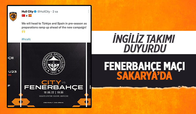 Fenerbahçe ile Hull City maçı Sakarya’da