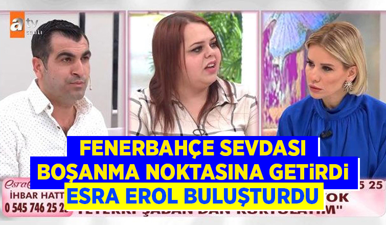 Fenerbahçe sevdası boşanma noktasına getirdi