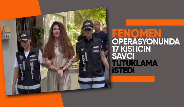 Fenomenlere tutuklama talebi