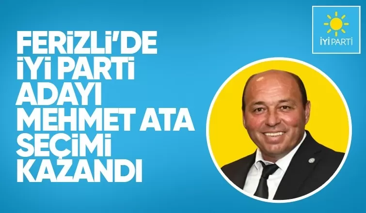 Ferizli'de AK Parti kaybetti  İYİ Parti adayı kazandı