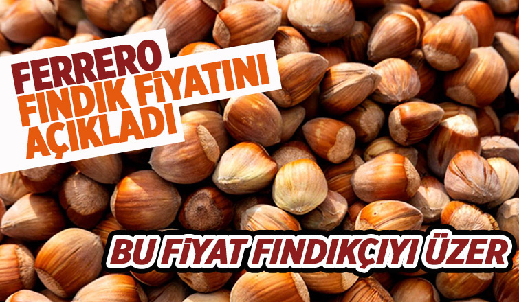 Ferrero fındık fiyatını açıkladı