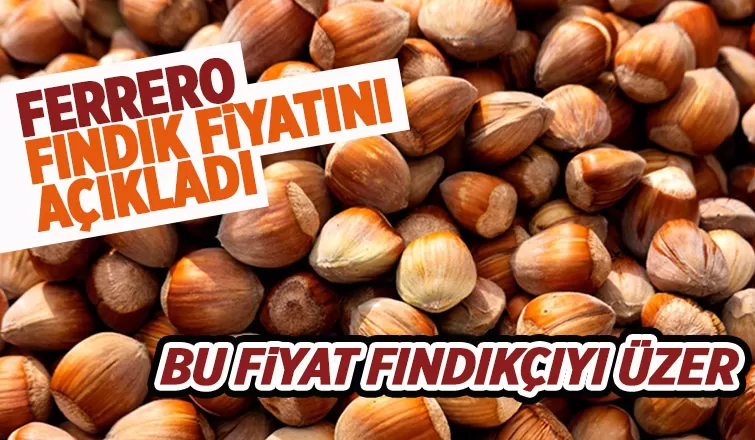 Ferrero fındık fiyatını açıkladı