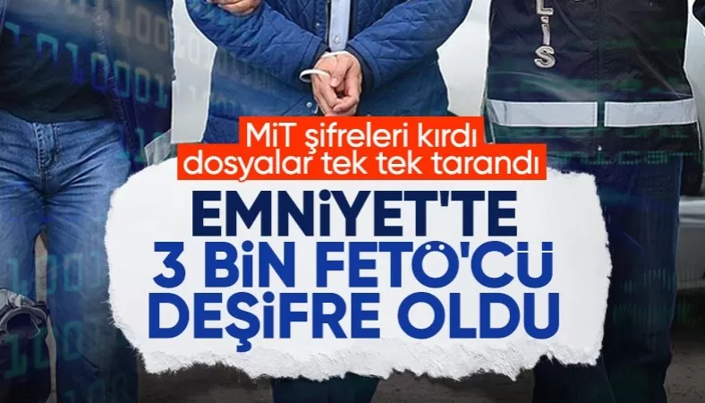 FETÖ çözülmeye devam ediyor! Emniyetteki 3 bin FETÖ'cü daha deşifre oldu