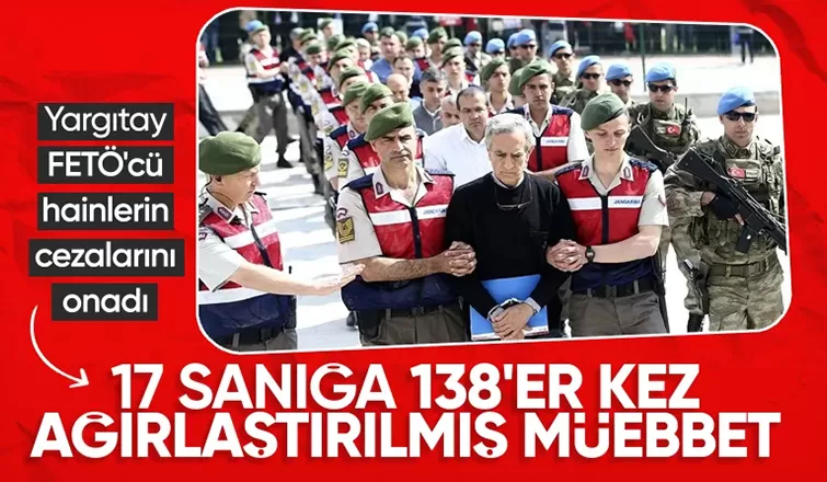 FETÖ'nün darbe girişimine ilişkin davada Yargıtay cezaları onadı