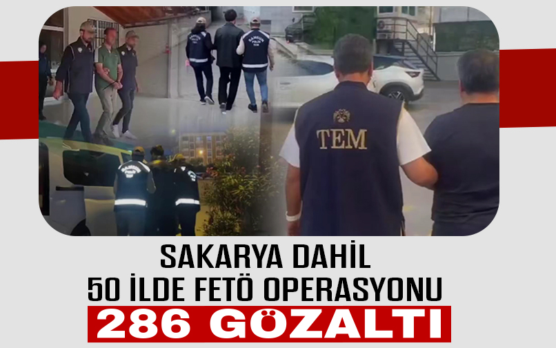 FETÖ operasyonlarında 286 kişi yakalandı