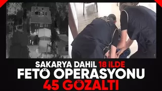 FETÖ operasyonunda 45 kişi yakalandı