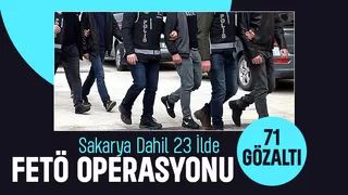 FETÖ operasyonunda 71 kişi gözaltına alındı