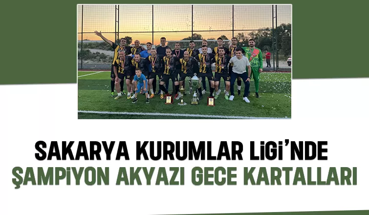Finalde Gövde Gösterisi: Akyazı Gece Kartalları Şampiyonluğu Kaptı