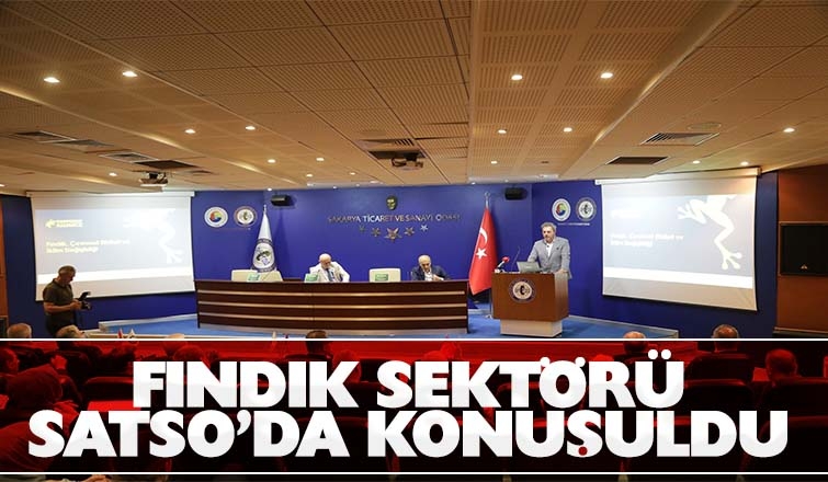 Fındık sektörü SATSO'da konuşuldu