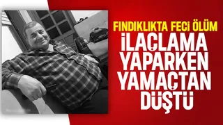 Fındıklıkta ilaçlama yaparken yamaçtan düşüp hayatını kaybetti