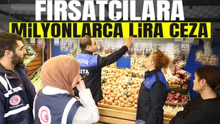 Fırsatçılara ceza yağdı