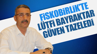 Fiskobirlik'te yeniden Lütfi Bayraktar dönemi